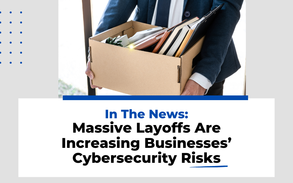 Massive Layoffs In 2024 Create A Serious Threat To Your Cybersecurity