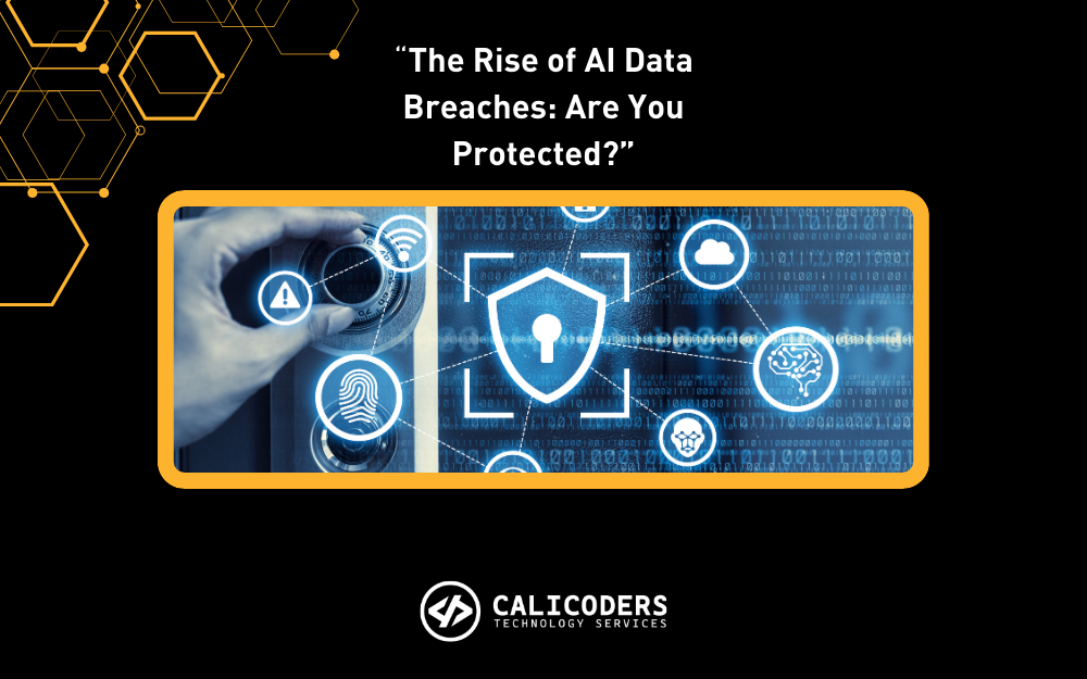 The Rise of AI Data Breaches: How to Protect Your Business